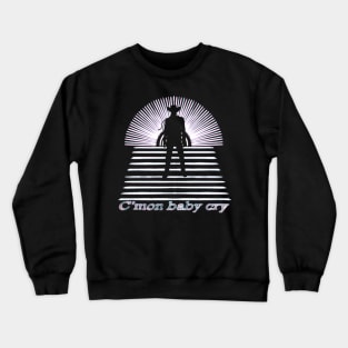 C’mon baby cry 2 Crewneck Sweatshirt